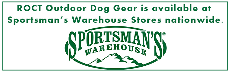 ROCT Outdoor Dog Gear is available at Sportsman's Warehouse Stores nationwide